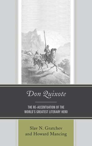 Don Quixote: The Re-accentuation of the World’s Greatest Literary Hero de Dr. or Professor Slav Gratchev