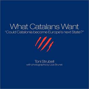 What Catalans Want de Toni Strubell