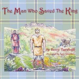 The Man Who Saved the King de Betty Turnbull