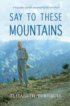 Say To These Mountains de Elizabeth Turnbull