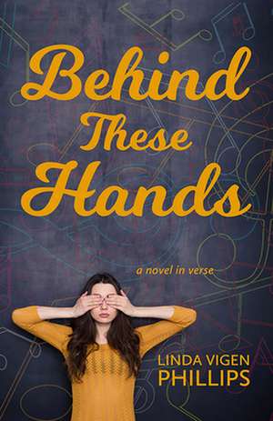 Behind These Hands de Linda Vigen Phillips