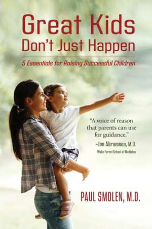 Great Kids Don't Just Happen de Paul Smolen