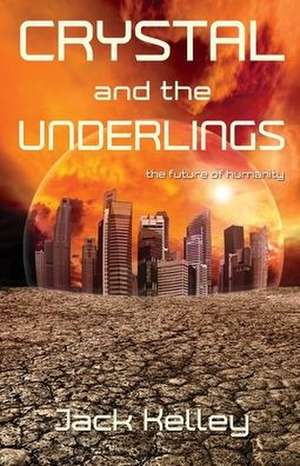 Crystal and the Underlings de Jack Kelley