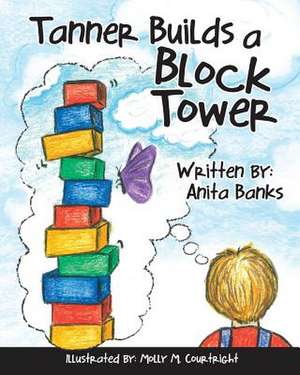 Tanner Builds a Block Tower de Anita Banks