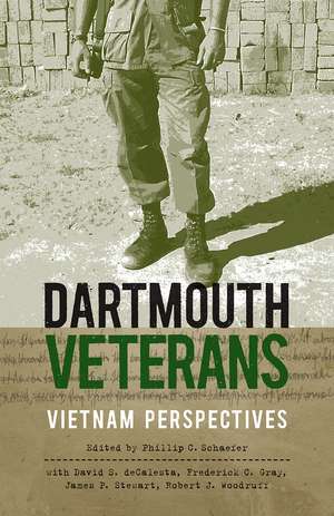 Dartmouth Veterans: Vietnam Perspectives de Phillip C. Schaefer