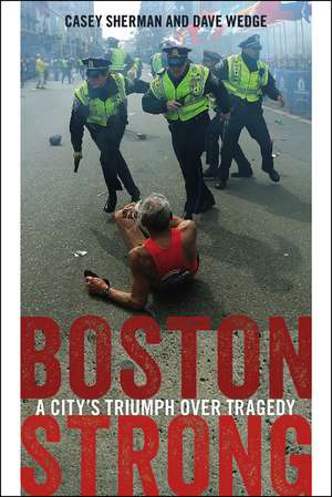 Boston Strong: A City's Triumph over Tragedy de Casey Sherman