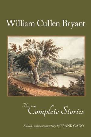 William Cullen Bryant: The Complete Stories de William Cullen Bryant