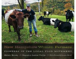 New Hampshire Women Farmers: Pioneers of the Local Food Movement de Helen Brody