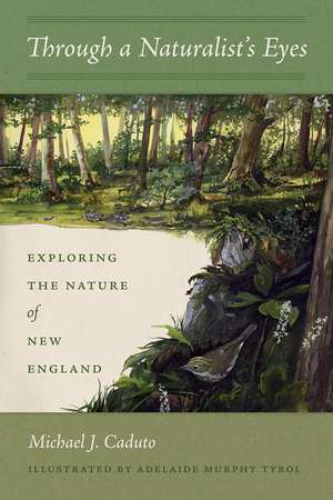 Through a Naturalist's Eyes: Exploring the Nature of New England de Michael J. Caduto