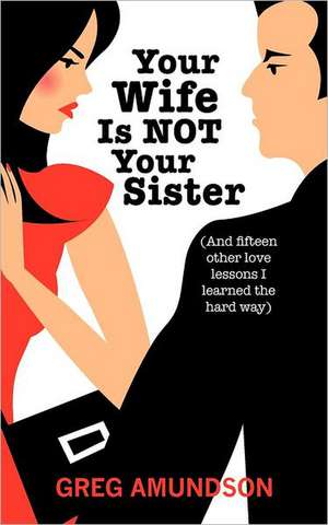 Your Wife Is Not Your Sister: Simon Saves the Day de Greg Amundson