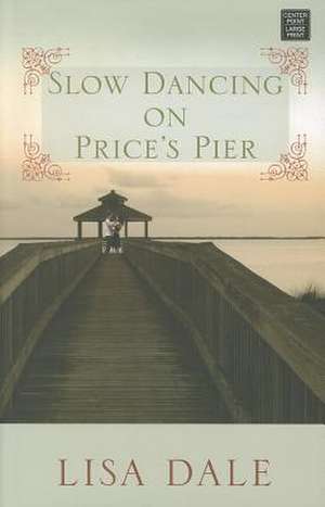 Slow Dancing on Price's Pier de Lisa Dale