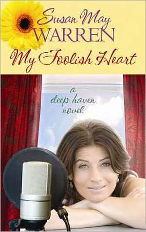 My Foolish Heart de Susan May Warren