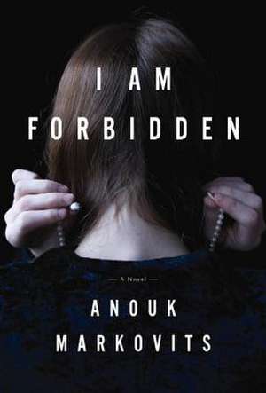 I Am Forbidden de Anouk Markovits