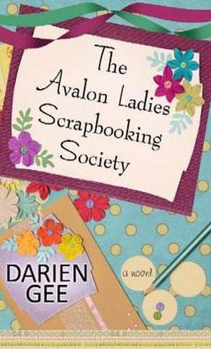 The Avalon Ladies Scrapbooking Society de Darien Gee