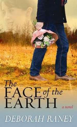 The Face of the Earth de Deborah Raney