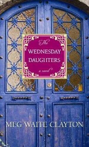 The Wednesday Daughters de Meg Waite Clayton