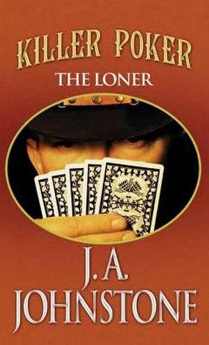 Killer Poker: The Loner de J. A. Johnstone