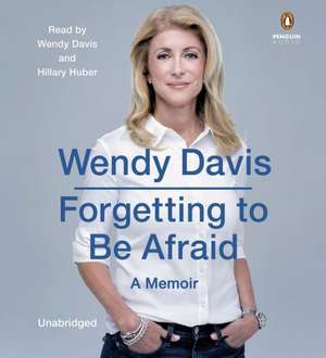 Forgetting to Be Afraid de Wendy Davis