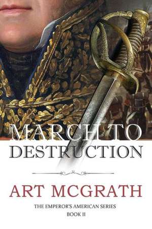 March to Destruction de Art McGrath