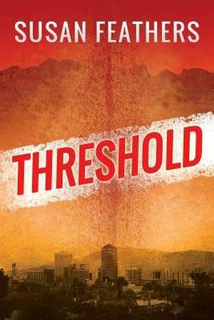 Threshold de Susan Feathers