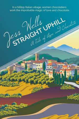 Straight Uphill de Jess Wells