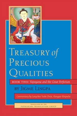 Treasury of Precious Qualities: Book Two: Vajrayana and the Great Perfection de Longchen Yeshe Dorje Kangyur Rinpoche