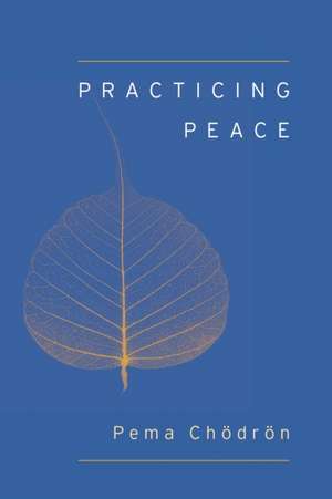 Practicing Peace (Shambhala Pocket Classic): Japanese Poems of Yearning, Passion, and Remembrance de Pema Chodron