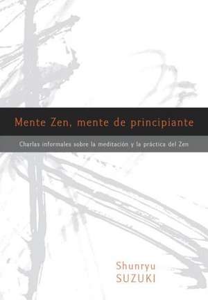 Mente Zen, Mente de Principiante (Zen Mind, Beginner's Mind) de Shunryu Suzuki