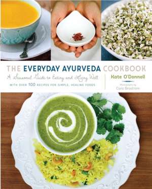 The Everyday Ayurveda Cookbook de Kate O'Donnell