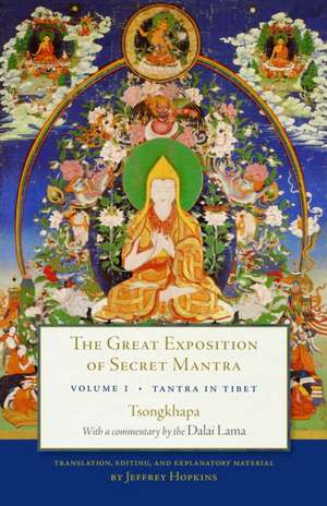 The Great Exposition of Secret Mantra, Volume 1: Tantra in Tibet de Dalai Lama