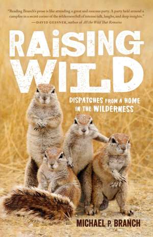 Raising Wild de Michael P. Branch