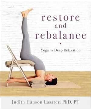 Restore and Rebalance de Judith Hanson Lasater