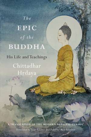 The Epic of the Buddha: His Life and Teachings de Chittadhar Hrdaya