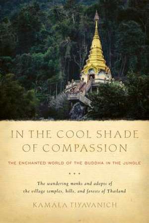 In the Cool Shade of Compassion de Kamala Tiyavanich