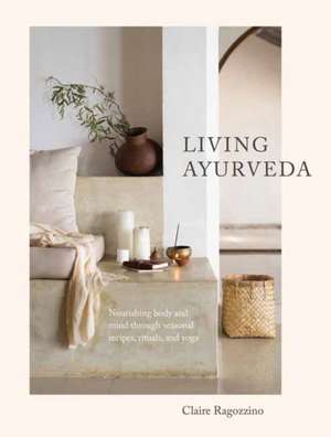 Living Ayurveda de Claire Ragozzino