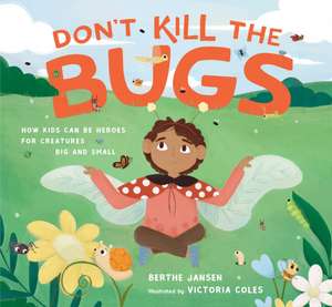 Don't Kill the Bugs de Berthe Jansen