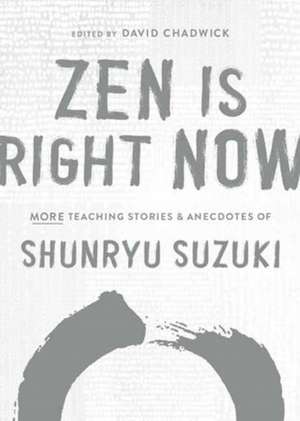 Zen Is Right Now de Shunryu Suzuki