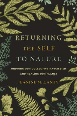 Returning the Self to Nature de Jeanine M Canty