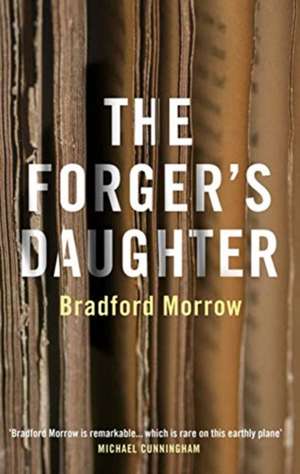 The Forger's Daughter de Bradford Morrow