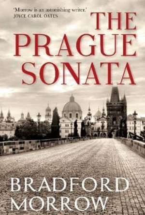 The Prague Sonata de Bradford (Author) Morrow