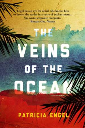 Engel, P: The Veins of the Ocean de Patricia Engel