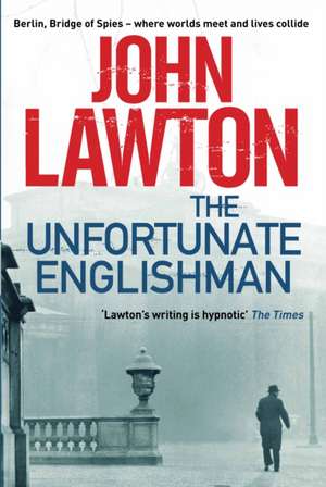 The Unfortunate Englishman de John Lawton