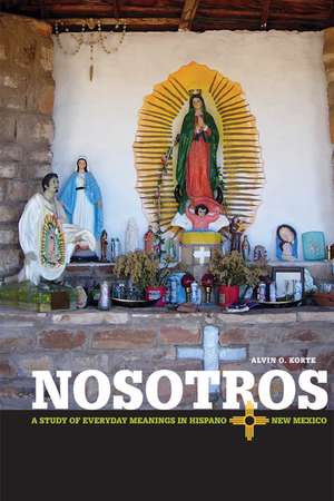 Nosotros : A Study of Everyday Meanings in Hispano New Mexico de Alvin O. Korte