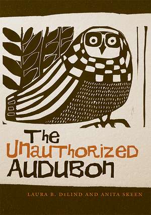 The Unauthorized Audubon de Laura B. DeLind