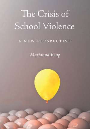 The Crisis of School Violence: A New Perspective de Marianna King