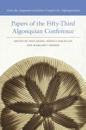 Papers of the Fifty-Third Algonquian Conference / Actes du cinquante-troisième Congrès des Algonquinistes de Inge Genee