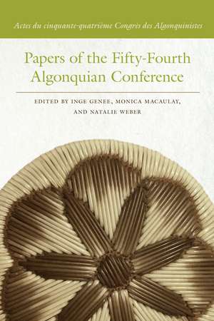 Papers of the Fifty-Fourth Algonquian Conference: Actes du cinquante-quatrième Congrès des Algonquinistes de Inge Genee