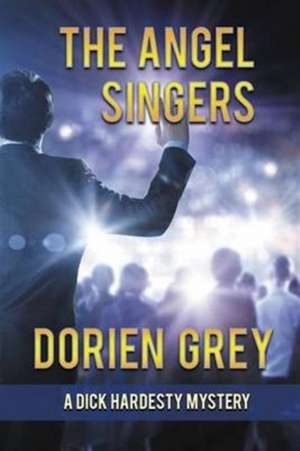 The Angel Singers (a Dick Hardesty Mystery, #12) de Dorien Grey