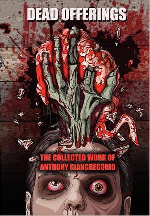 Dead Offerings de Anthony Giangregorio