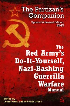 The Red Army's Do-It-Yourself Nazi-Bashing Guerrilla Warfare Manual: The Partisan's Companion, 1942 de Lester W. Grau